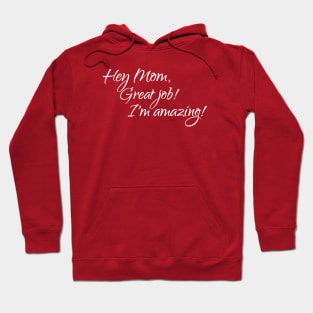 Mom, great job, I'm amazing Hoodie